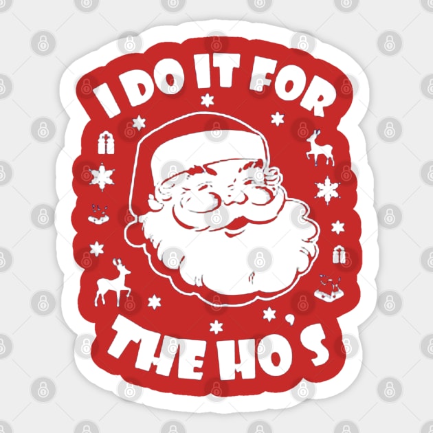 I Do It For The Ho's Christmas Sticker by cusumano